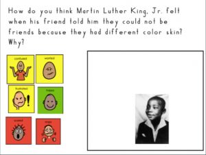 One activity shows a picture of Dr. Martin Luther King Jr. as a young boy next to a range of emotions. Students were asked to match the emotion to how they think King Jr. felt when his friend told him they could not be friends because they had different color skin.